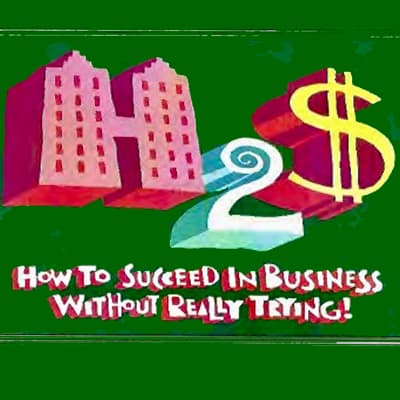 How to Succeed in Business